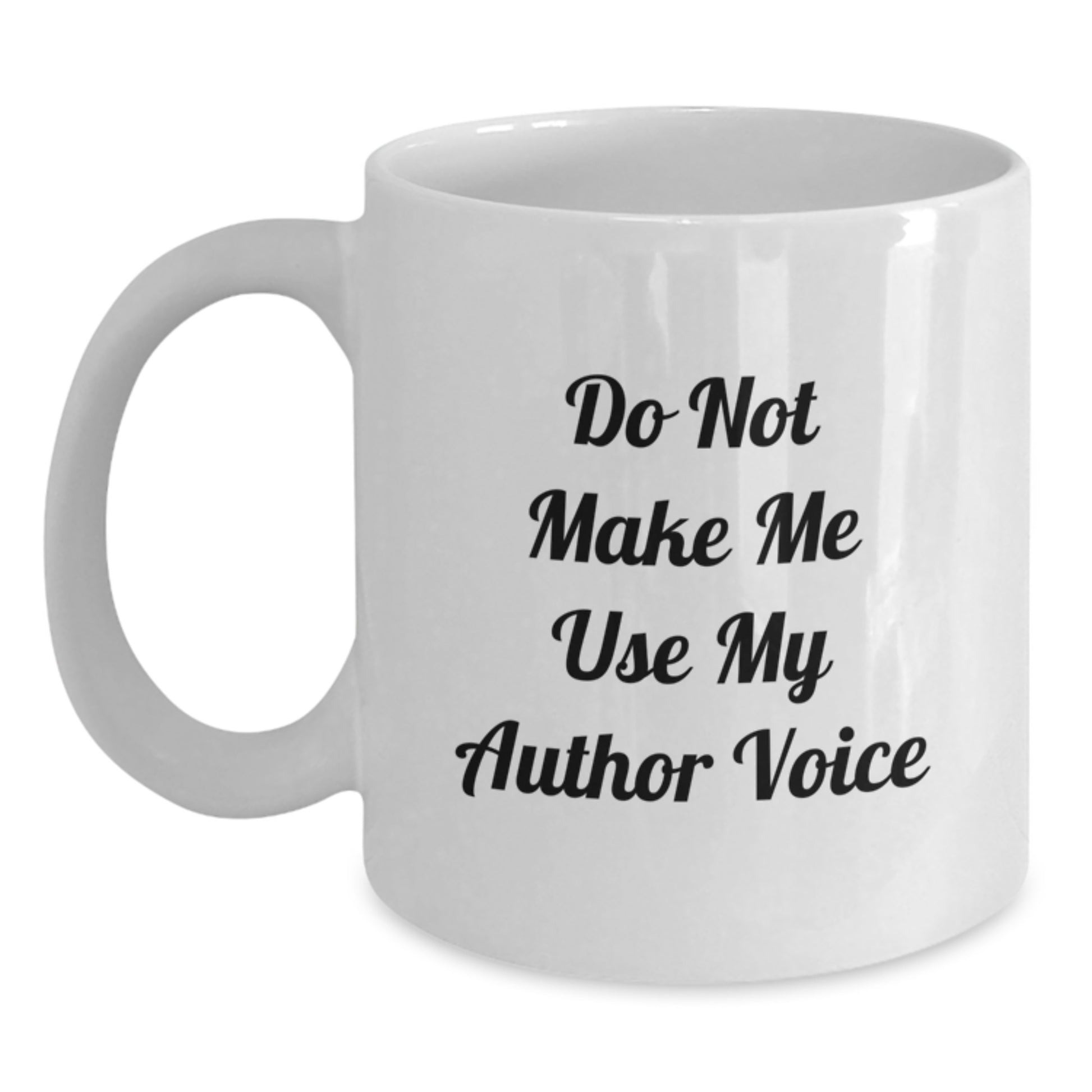 Funny Author Quotes White Coffee Mug, Gifts from Friends for Author's Birthday, 11oz or 15oz, Ceramic, Microwave and Dishwasher Safe - Main