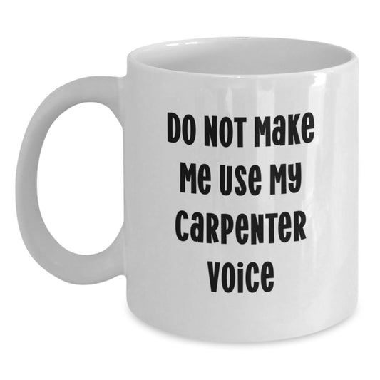Funny Carpenter Gifts from Friends and Family for Graduation - White Coffee Mug - Main