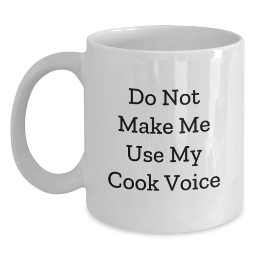 Funny Cook Gifts from Mom to Daughter Graduation Unique White Coffee Mug, 'Do Not Make Me Use My Cook Voice' - White Ceramic Mug - 11oz and 15oz Capacity, Microwave and Dishwasher Safe - Main
