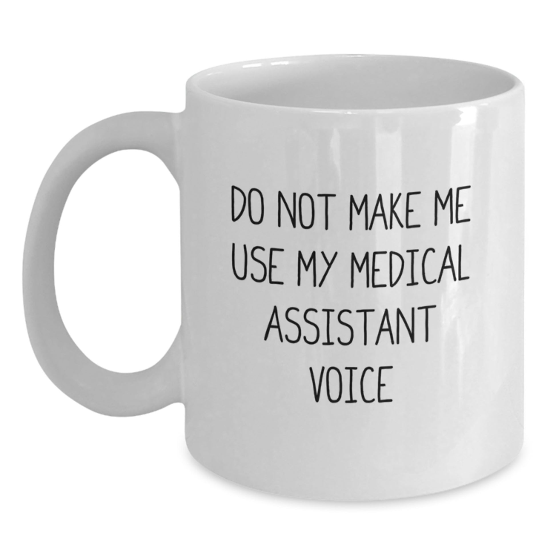 Funny Medical Assistant Gifts from Friends for Graduation Unique White Coffee Mug, 'Do Not Make Me Use My Medical Assistant Voice', Medical Assistant Humor, Medical Assistant Appreciation Gifts - Main