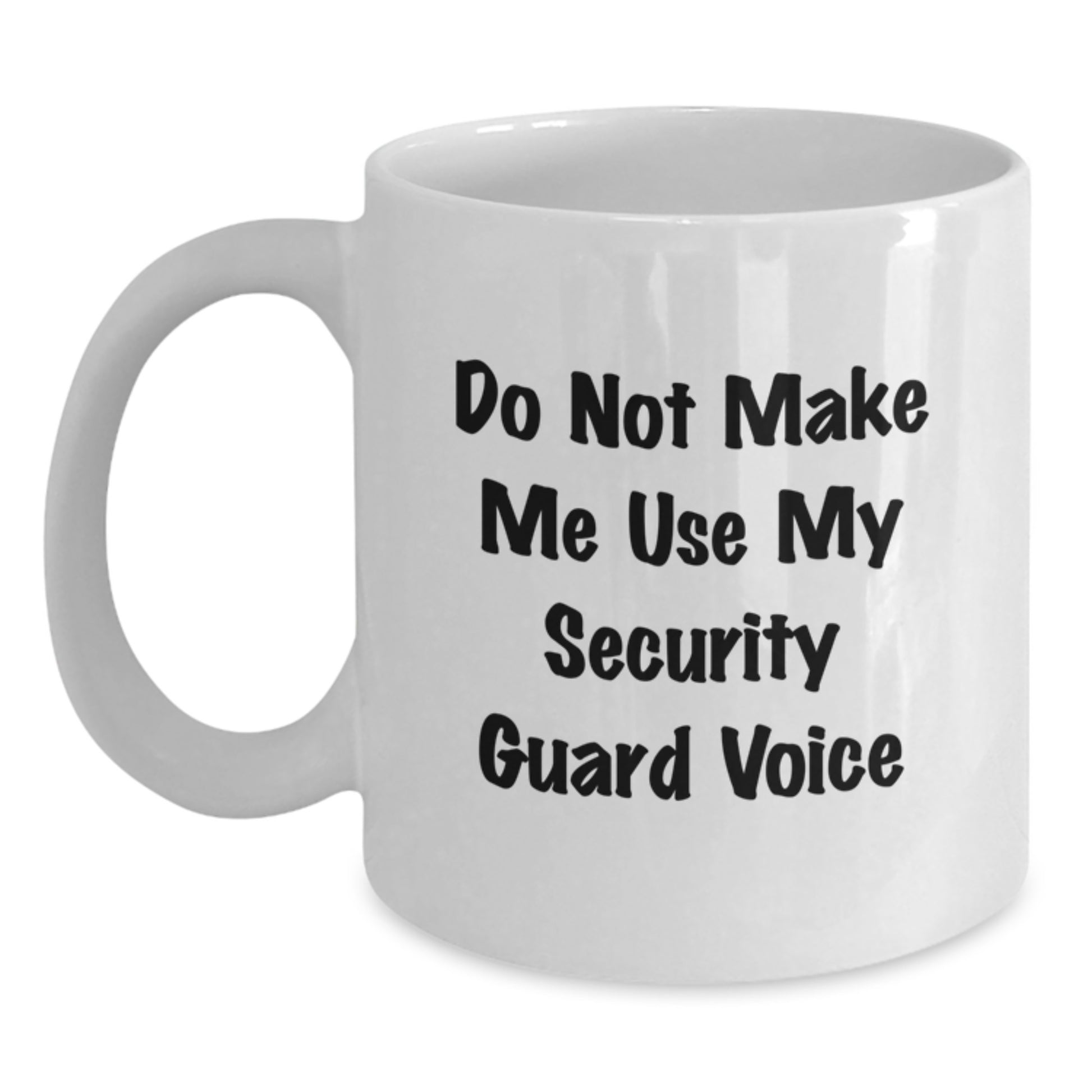 Funny Security Guard Mugs, Do Not Make Me Use My Security Guard Voice Gifts from Friends for Security Guard Birthday Unique Gifts - Main