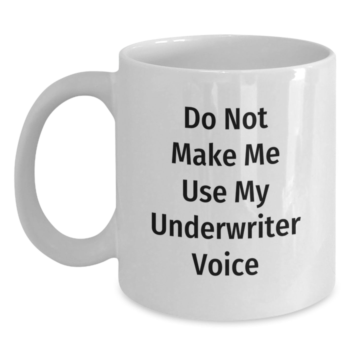 Funny Underwriter Quotes White Coffee Mug Gifts from Friends for Graduation - Main