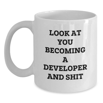 Funny Developer Gifts - White Coffee Mug for Graduation 'Look At You Becoming A Developer And Shit' from Friends, Coworkers, Family - Main