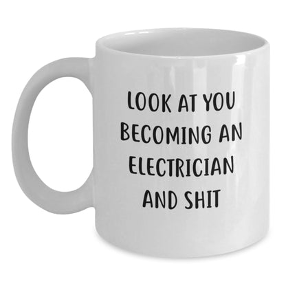 Funny Electrician Gifts, White Coffee Mug for Electrician Graduation, 'Look At You Becoming An Electrician And Shit' Mugs from Friends, Gifts for Electrician - Main