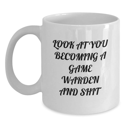 Game Warden Gifts, Funny Quote White Coffee Mug, Graduation Unique Gifts from Friends, Family or Coworkers to Game Wardens, 'Look At You Becoming A Game Warden And Shit' - Main