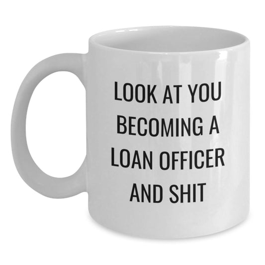 Funny Loan Officer Gifts for Men - Become a Loan Officer and Shit White Coffee Mug - Christmas Unique Presents for Loan Officer Friends - Main