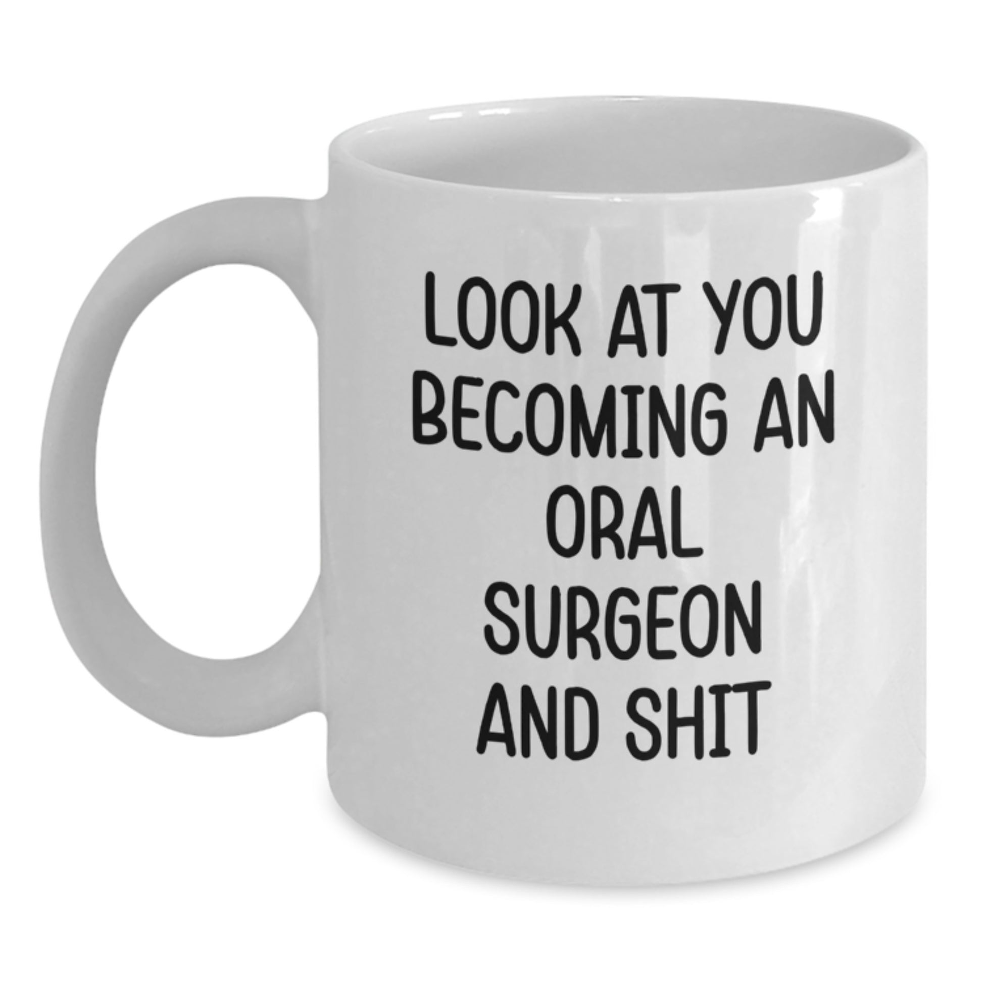 Funny Oral Surgeon Gifts from Friends Christmas Unique Mugs Look At You Becoming An  - Main