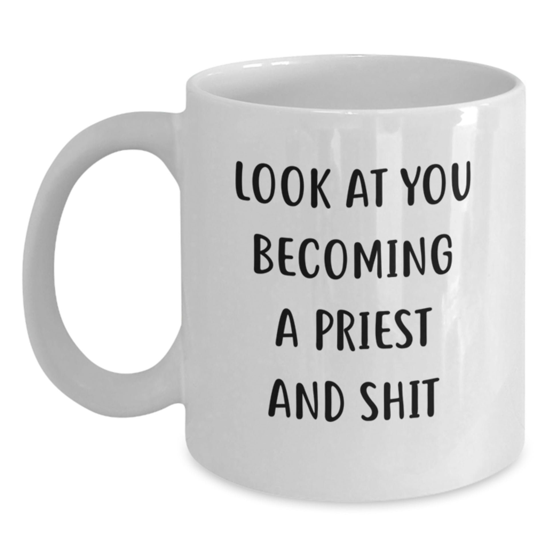 Funny Look At You Becoming A Priest Gifts for Him from Family - White Coffee Mug for Graduation - Main
