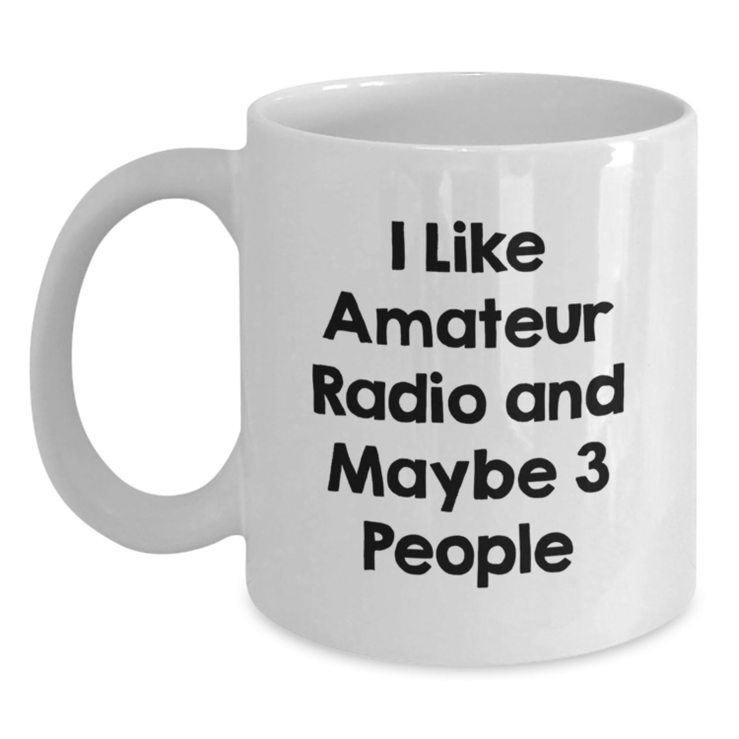 Funny Amateur Radio Gifts for Men, White Coffee Mug, I Like Amateur Radio And Maybe 3 People, Unique Christmas Unique Gifts from Friends - Main
