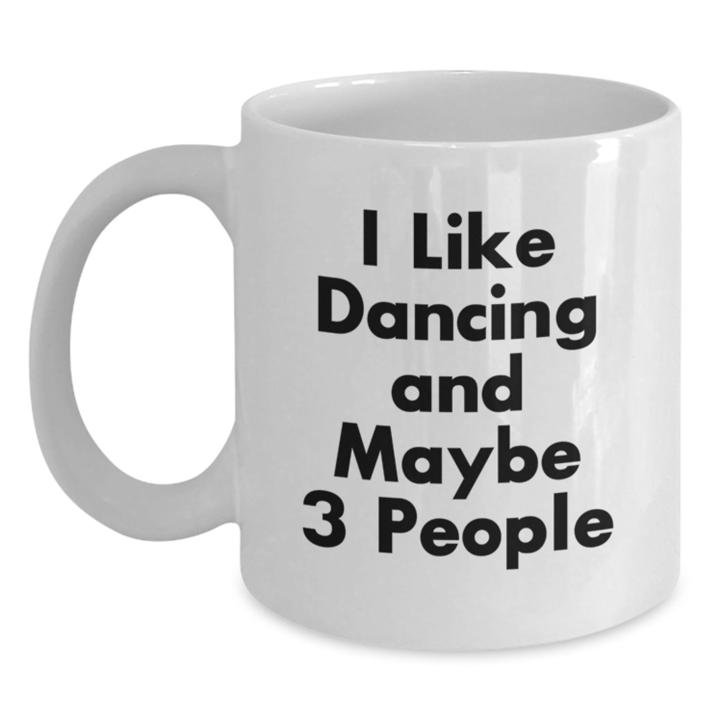 Funny Dancing Gifts for Friends - White Coffee Mug - Perfect Birthday Unique Gift from Friends, Coworkers, or Family - Main