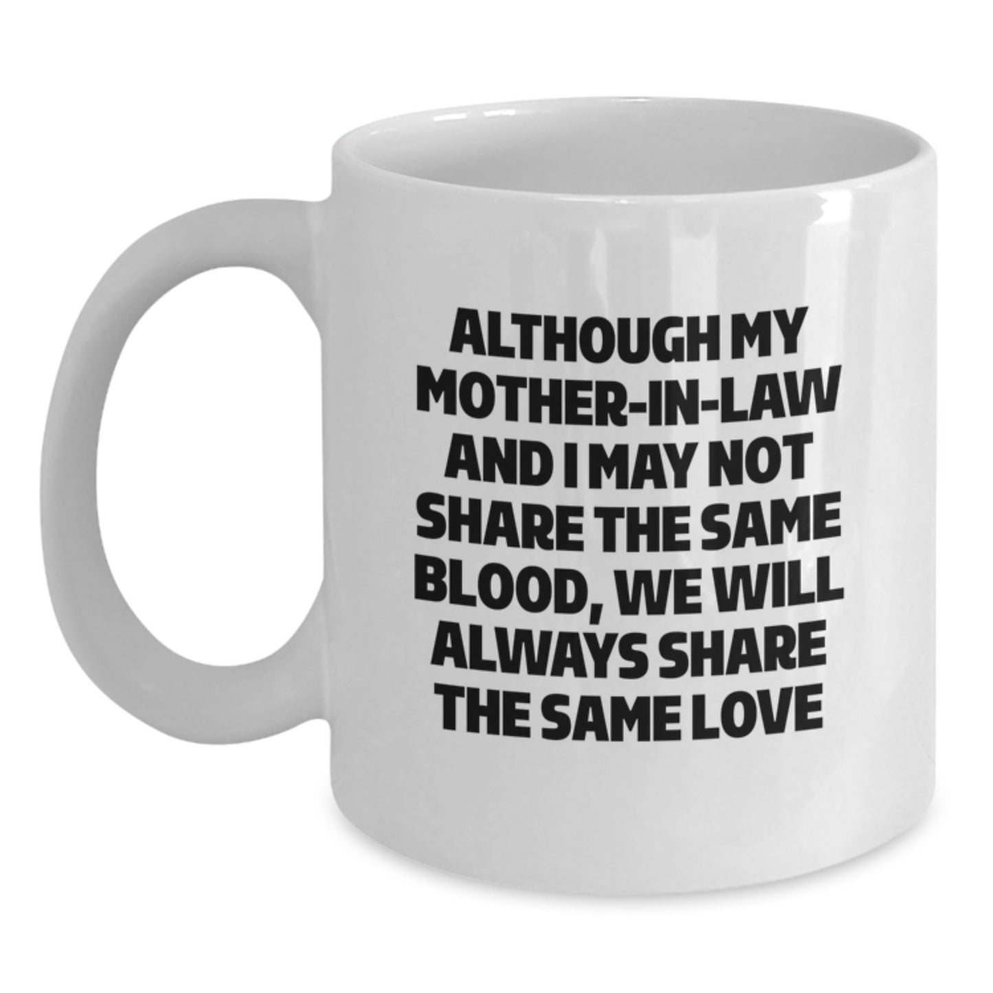 Funny Mom-in-law Gifts, White Coffee Mug for Birthday, 'Although My Mom-in-law And I May Not Share The Same Blood...' Encouraging Quote, Gifts from Family to Mom-in-law, Perfect for Coffee Lovers - Main