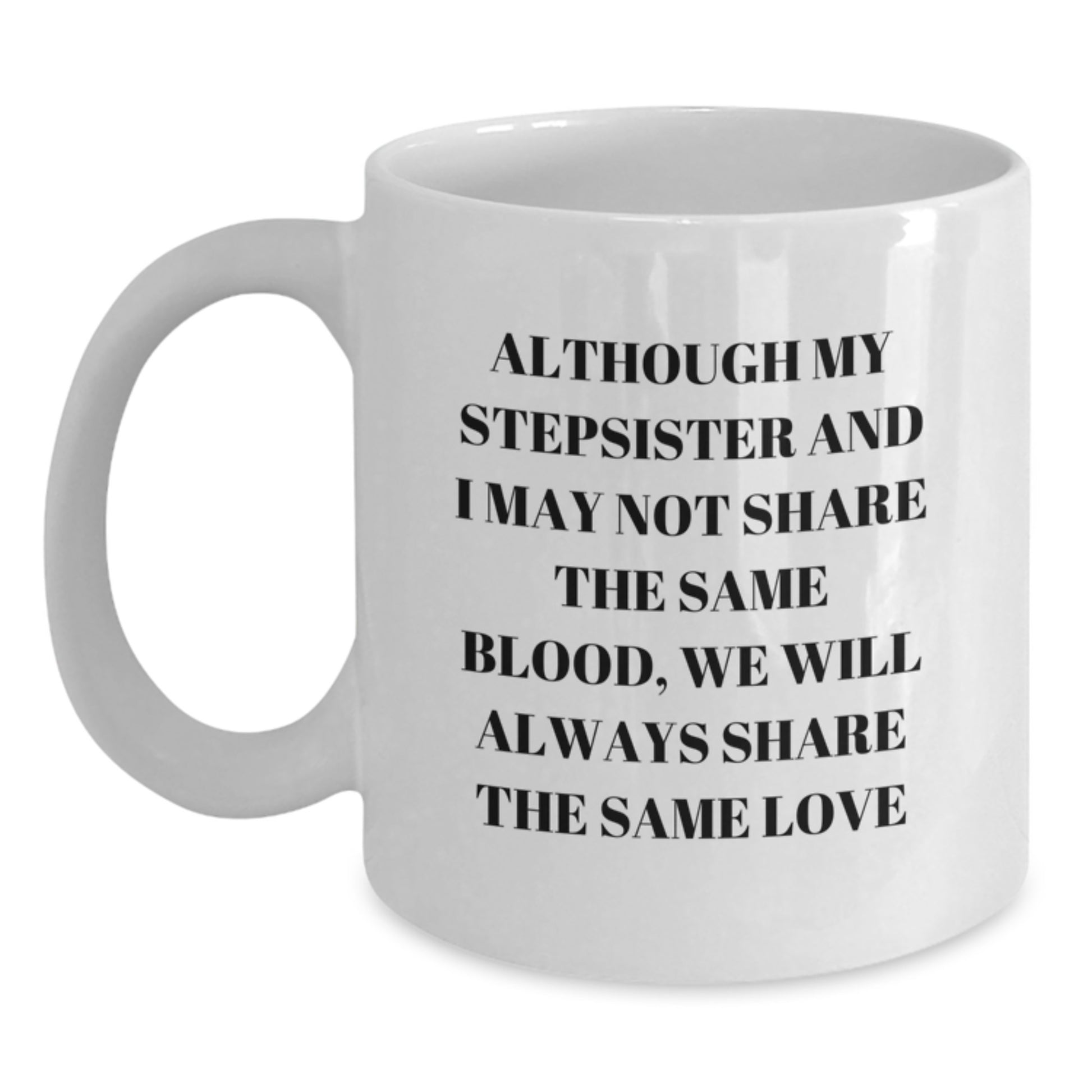 Funny Stepsister Quotes White Coffee Mug Gifts from Men to Stepsister on Birthday Unique - Main
