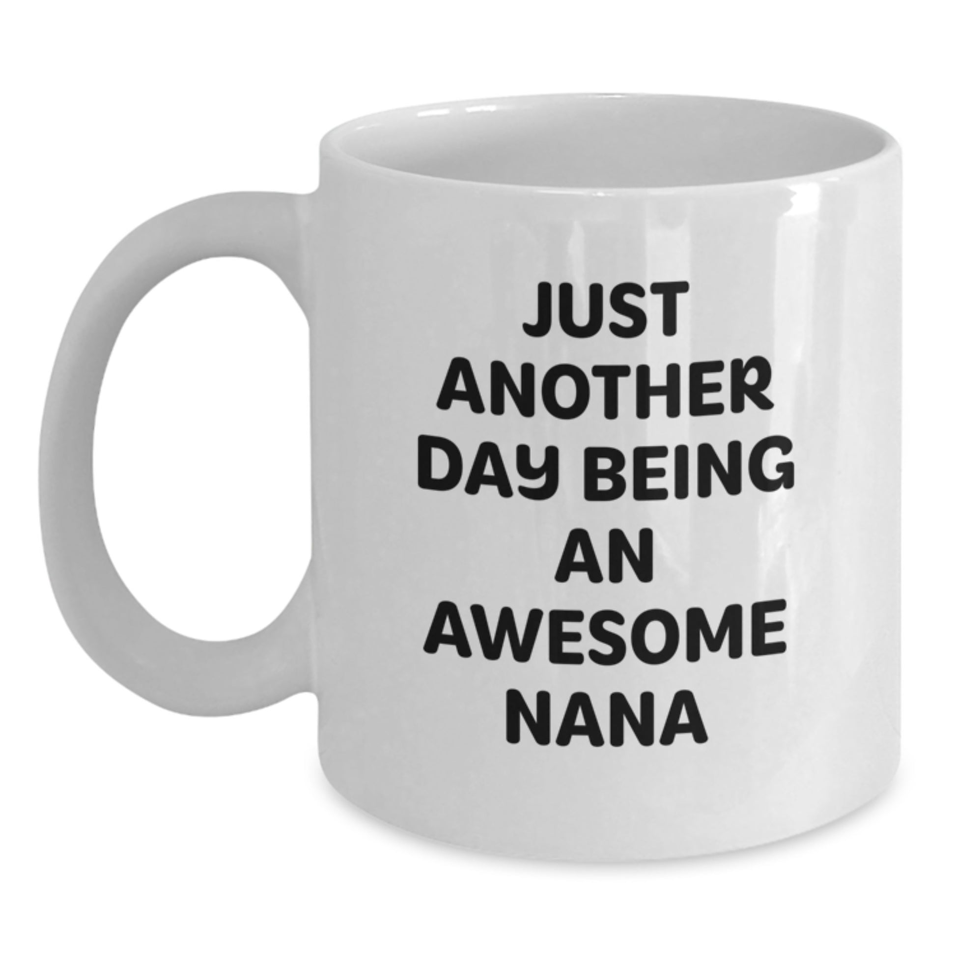 Funny Nana White Coffee Mug, Gifts from Family, Just Another Day Being An Awesome Nana, Best Birthday Unique Gift for Grandma, Nana Lovers - Main