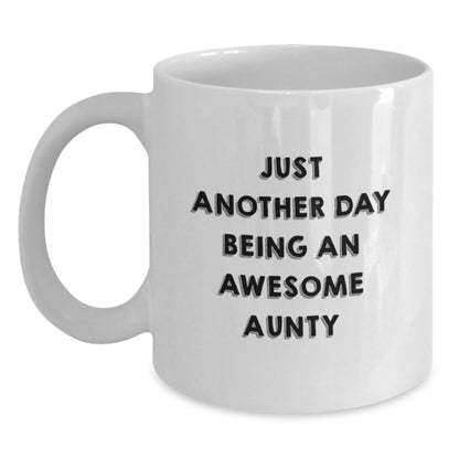 Funny Aunty Gifts from Men to Awesome Aunties on Birthday Unique White Coffee Mugs - Just Another Day Being An Awesome Aunty - Main
