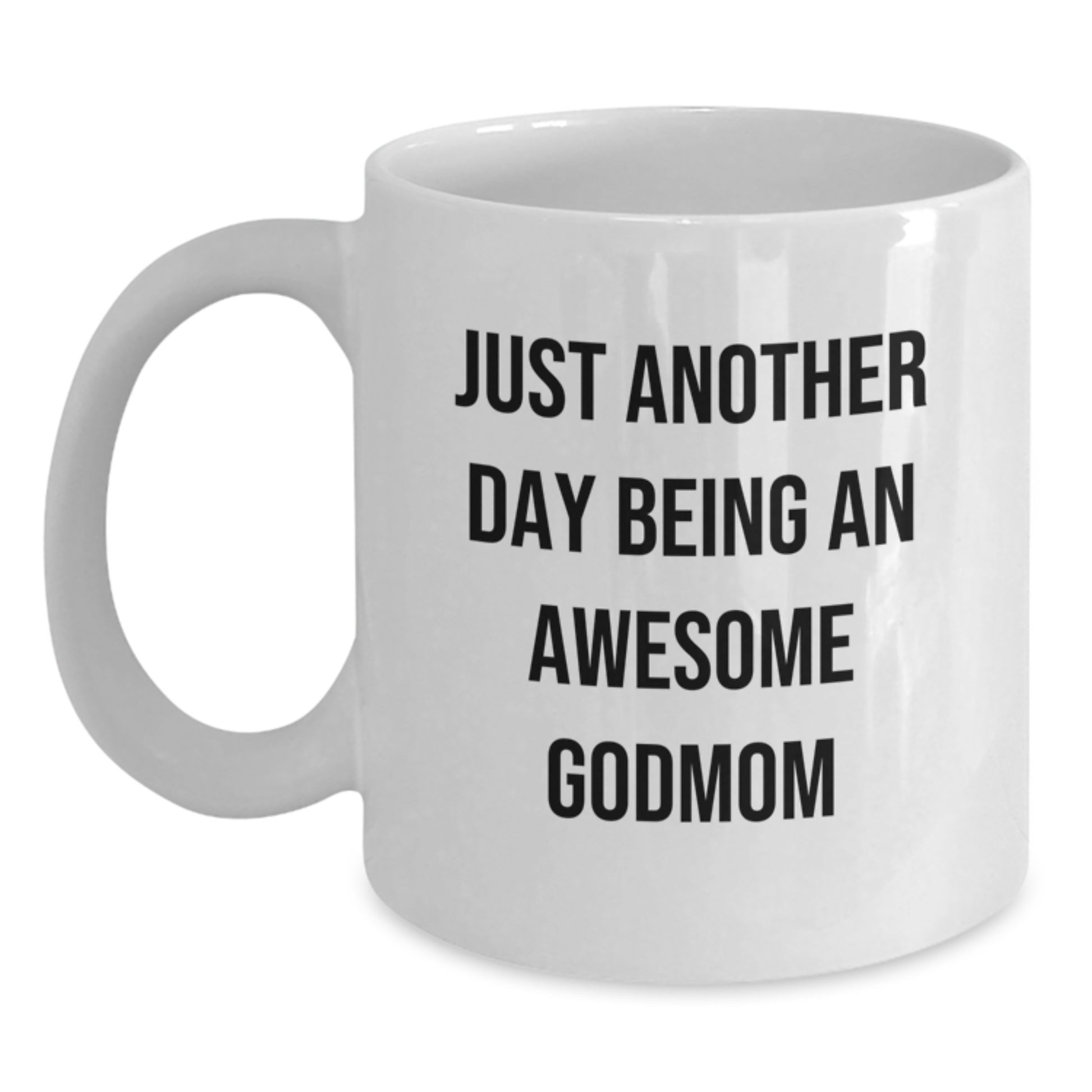 Funny Godmom Gifts from Friends and Family for Christmas Unique Mugs, White Coffee Mug with 'Just Another Day Being An Awesome Godmom' Quote - Main