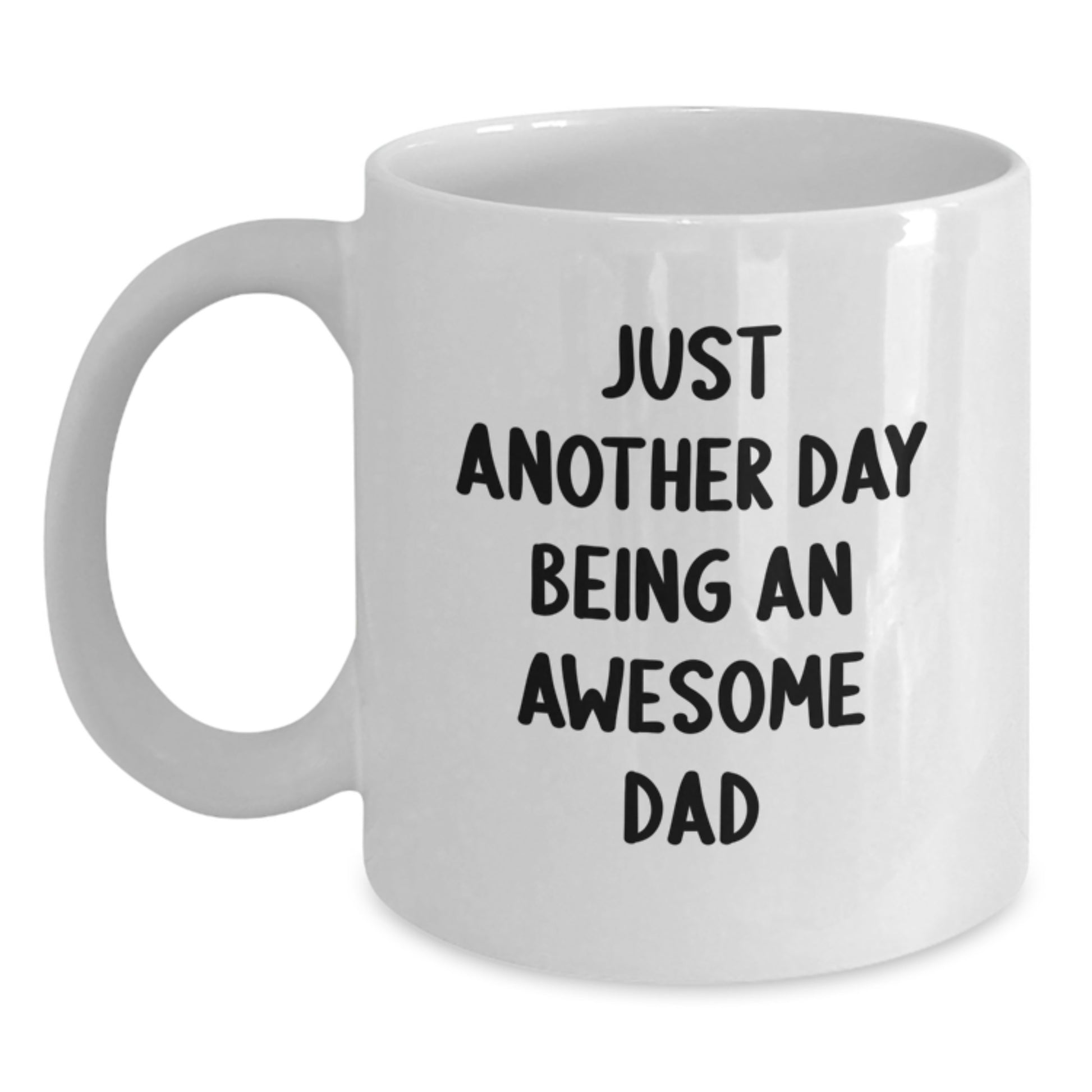 Funny White Coffee Mug, Gifts for Dad, Just Another Day Being An Awesome Dad, White Ceramic Mug for Dad, Unique Christmas Unique Gifts from Family - Main