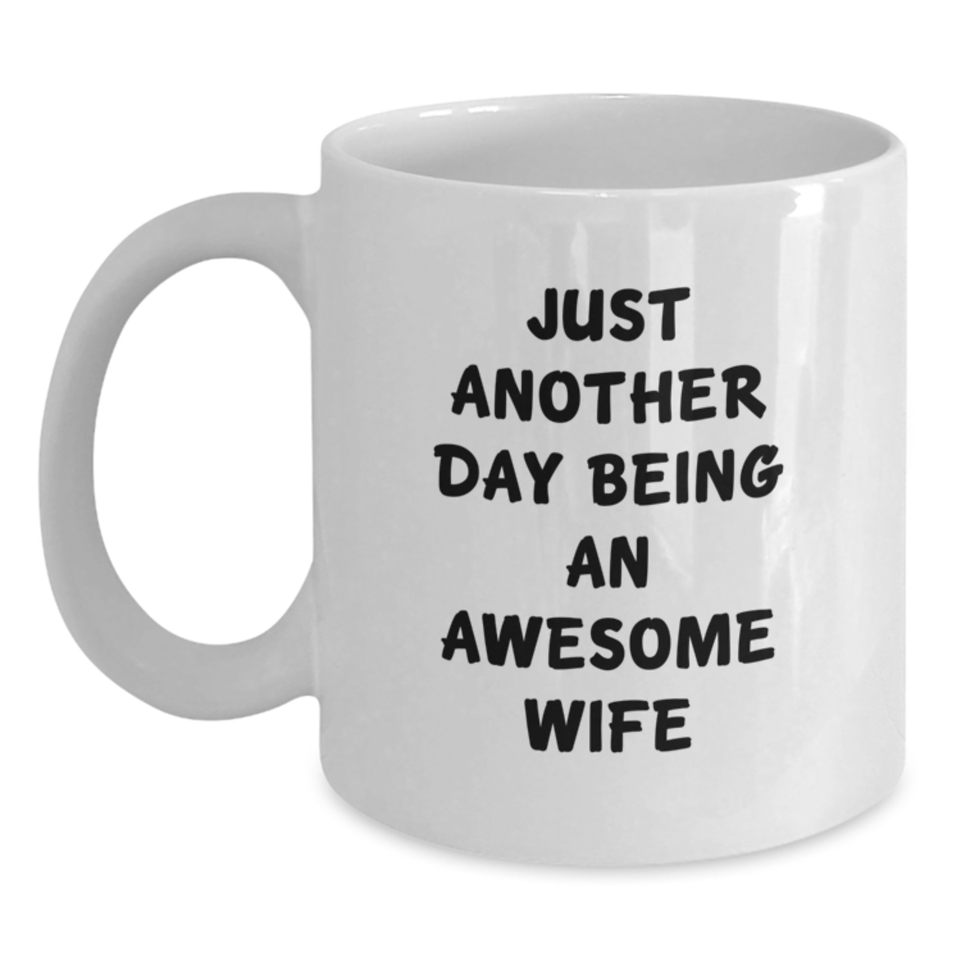 Funny Wife Gifts from Men, White Coffee Mug with Just Another Day quote, Unique Christmas Unique Gifts for Wife - Main