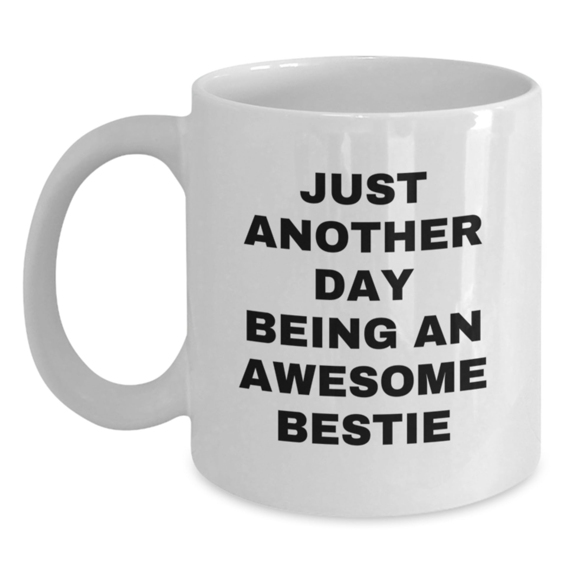 Gifts from Friends for Bestie, Christmas Unique Bestie White Coffee Mug, Funny Quote - 'Just Another Day Being An Awesome Bestie' - Main