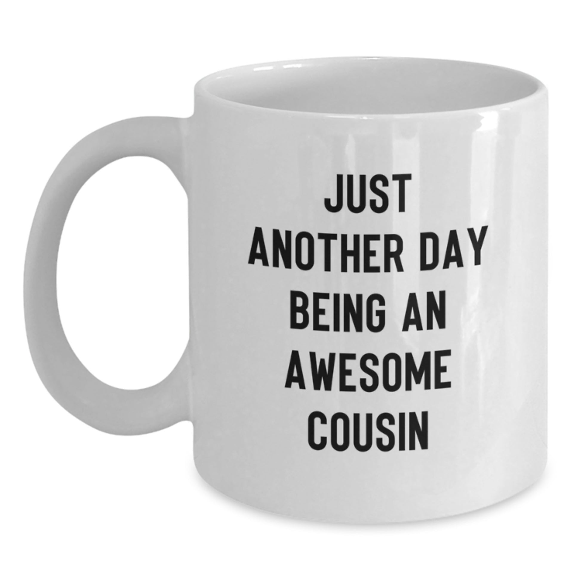 Funny Cousin Gifts for Christmas - White Coffee Mug, Just Another Day Being An Awesome Cousin Quote, Gifts from Men or Women to Cousins - Main