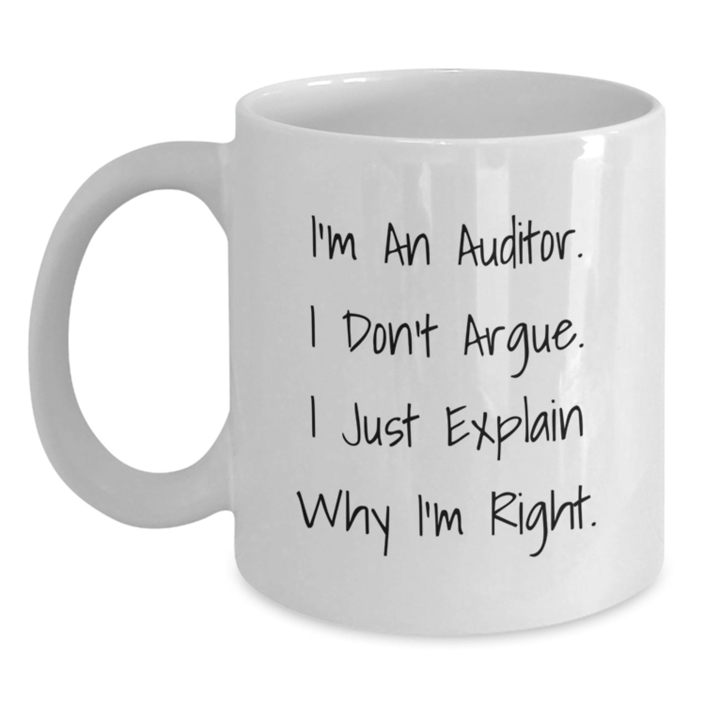 Funny Auditor Gifts for Auditor Friends, Christmas Unique Gifts from Friends to Auditor Men, White Coffee Mug with I'm An Auditor I Don't Argue I Just Explain Why I'm Right Quote - Main