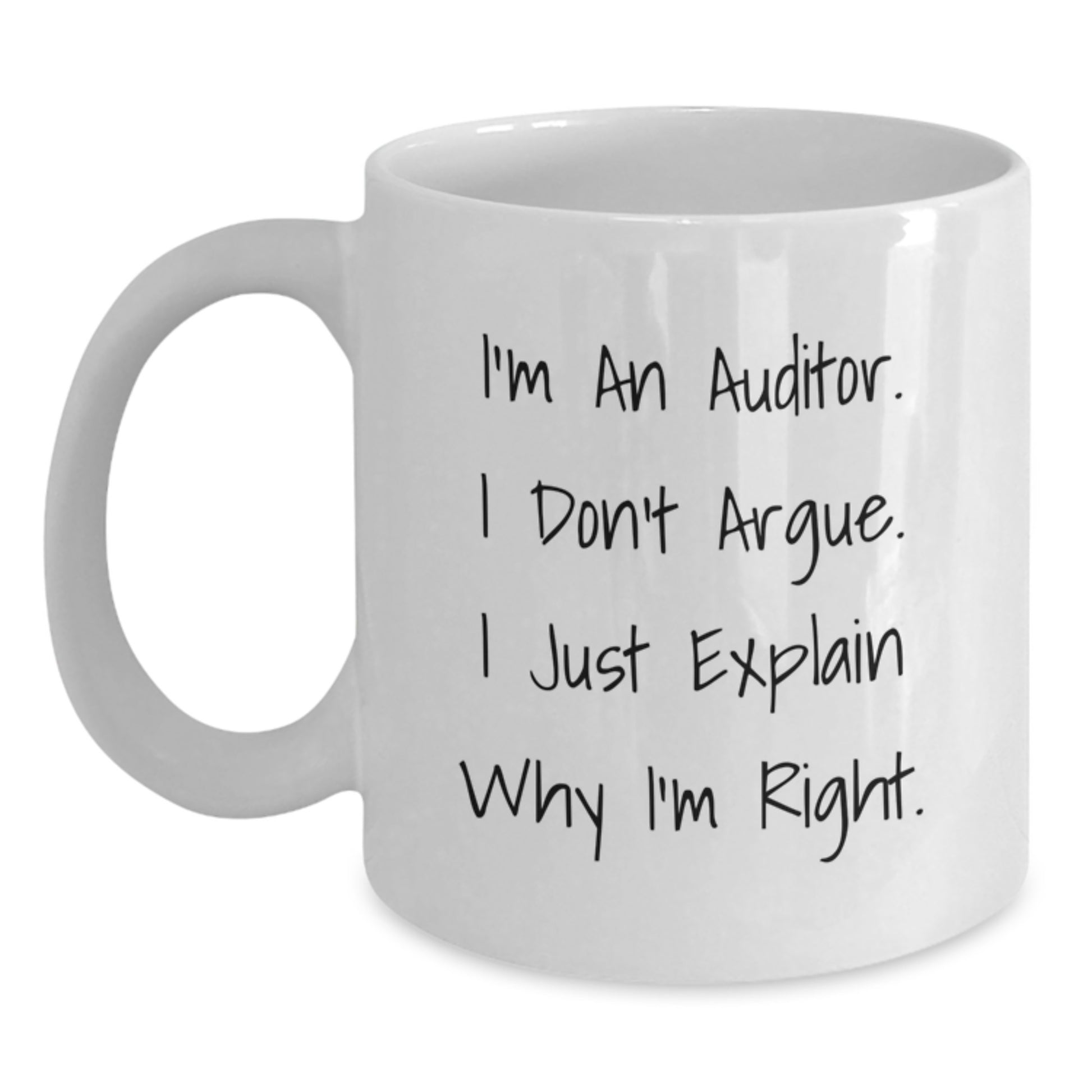 Funny Auditor Gifts for Auditor Friends, Christmas Unique Gifts from Friends to Auditor Men, White Coffee Mug with I'm An Auditor I Don't Argue I Just Explain Why I'm Right Quote - Main