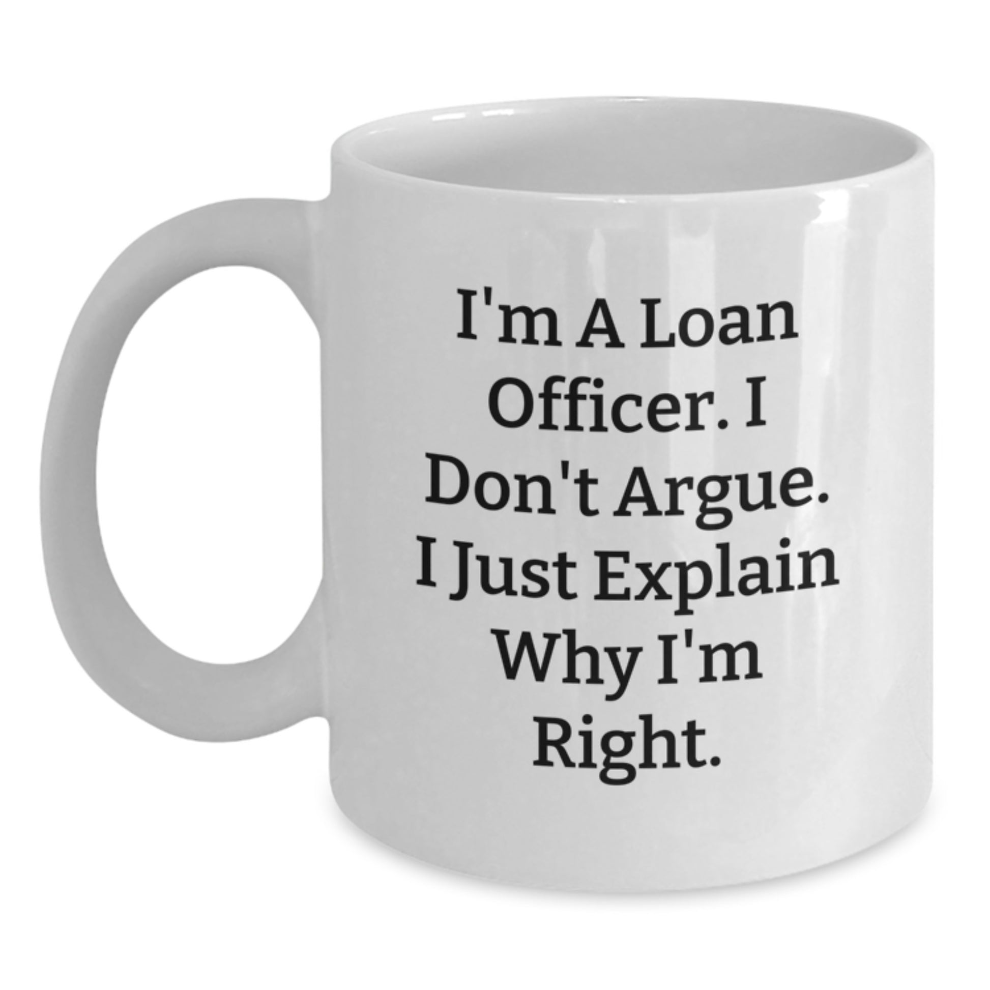 Funny Loan Officer Gifts for Men - White Coffee Mug with Inspirational Quote - Gifts from Friends, Family, Coworkers - Main