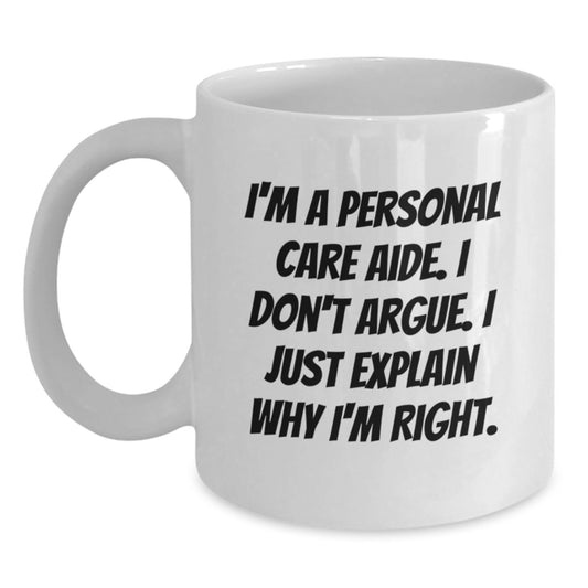 Funny Personal Care Aide Gifts from Family - I'm Right White Coffee Mug for Birthday - Main