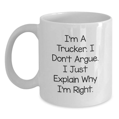 Trucker Funny White Coffee Mug Gift Ideas for Trucker Friends at Christmas, Gifts from Men, Perfect Unique Trucker Gifts, I'm Right! - Main