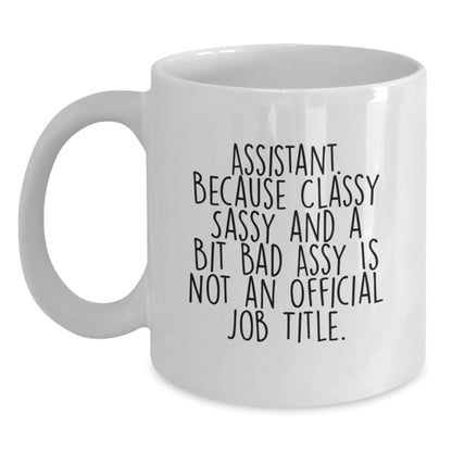 Funny Assistant Gifts from Friends, White Coffee Mug with Sass, Gifts for Birthday Assistants - Main