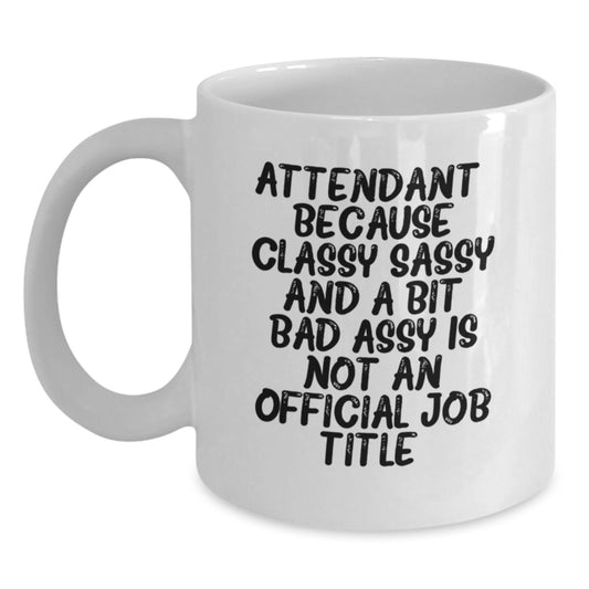 Funny Attendant Gifts, White Coffee Mug, Classy Sass and a Bit Fearlessy, Birthday Unique Gifts from Friends, Gifts for Attendant - Main