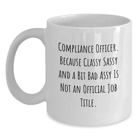 Compliance Officer Gifts, White Coffee Mug, Funny Quote, Birthday Unique Presents from Friends to Compliance Officers - Main