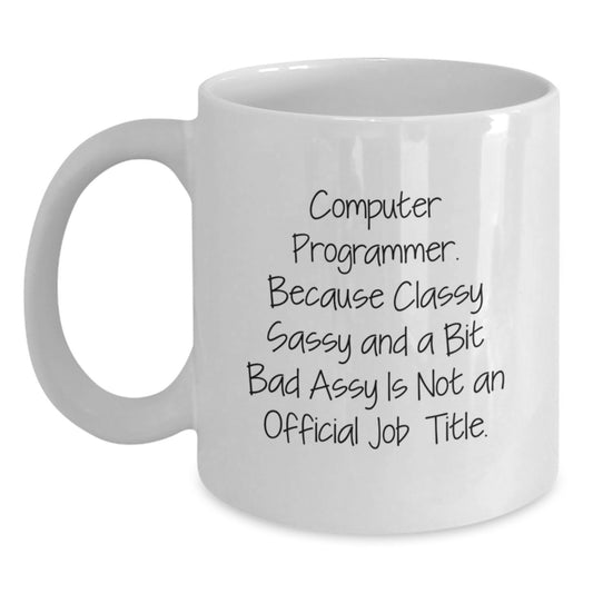Funny Computer Programmer Gifts for Him, White Coffee Mug, 'Classy Sassy And A Bit Fearlessy' Quote, Christmas Unique Gifts from Friends - Main