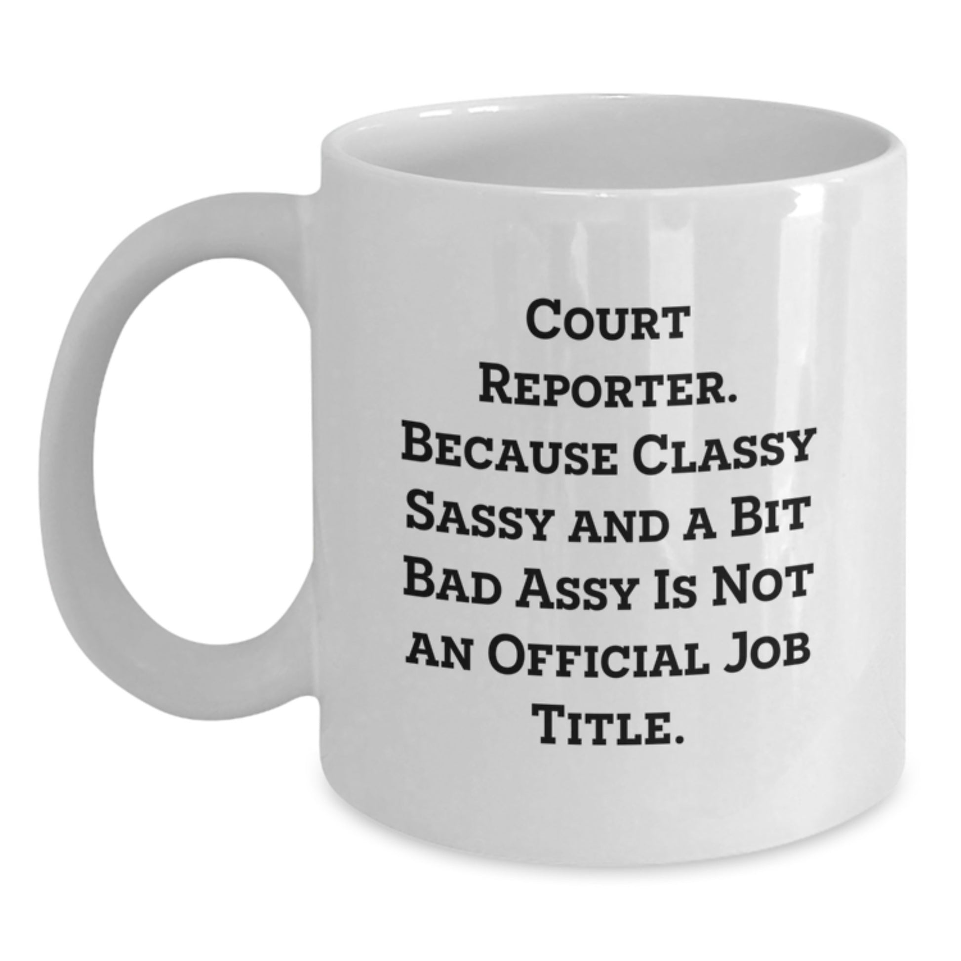 Funny Court Reporter Gifts from Friends, White Coffee Mug for Court Reporter, Sassy Quote - Main