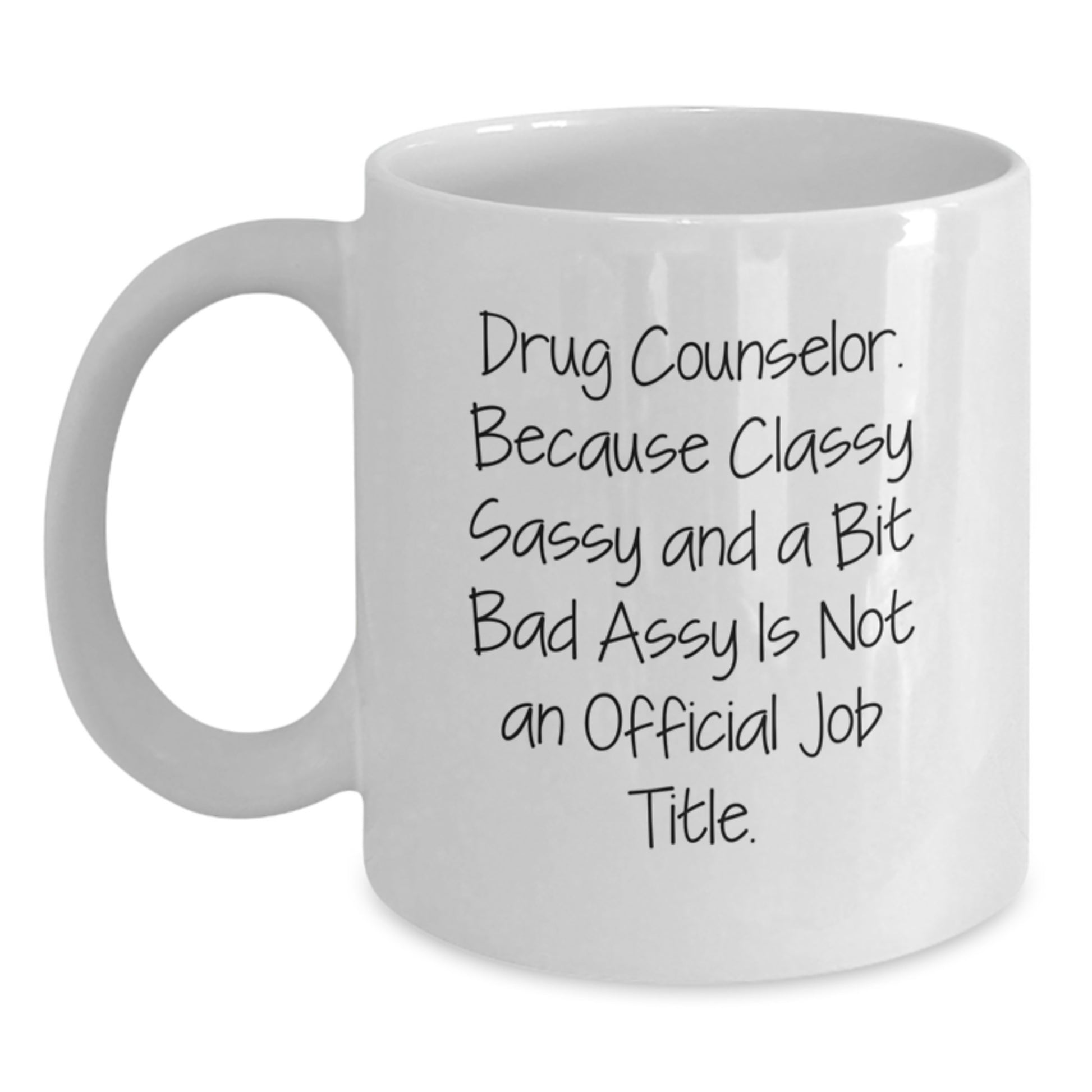 Funny Gifts from Family for Drug Counselor Christmas Unique White Coffee Mug, Sassy and a Bit Fearlessy Is Not Official - Main