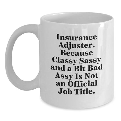 Funny Insurance Adjuster Gift - White Coffee Mug, Christmas Unique Gifts for Insurance Adjuster, Sassy Quote from Insurance Adjuster - Main