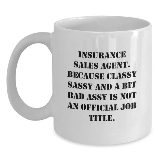 Funny Gifts for Insurance Sales Agent, White Coffee Mug, Insurance Sales Agent Humor, Christmas Unique Gifts from Friends to Insurance Sales Agent, White Ceramic Mug - Main