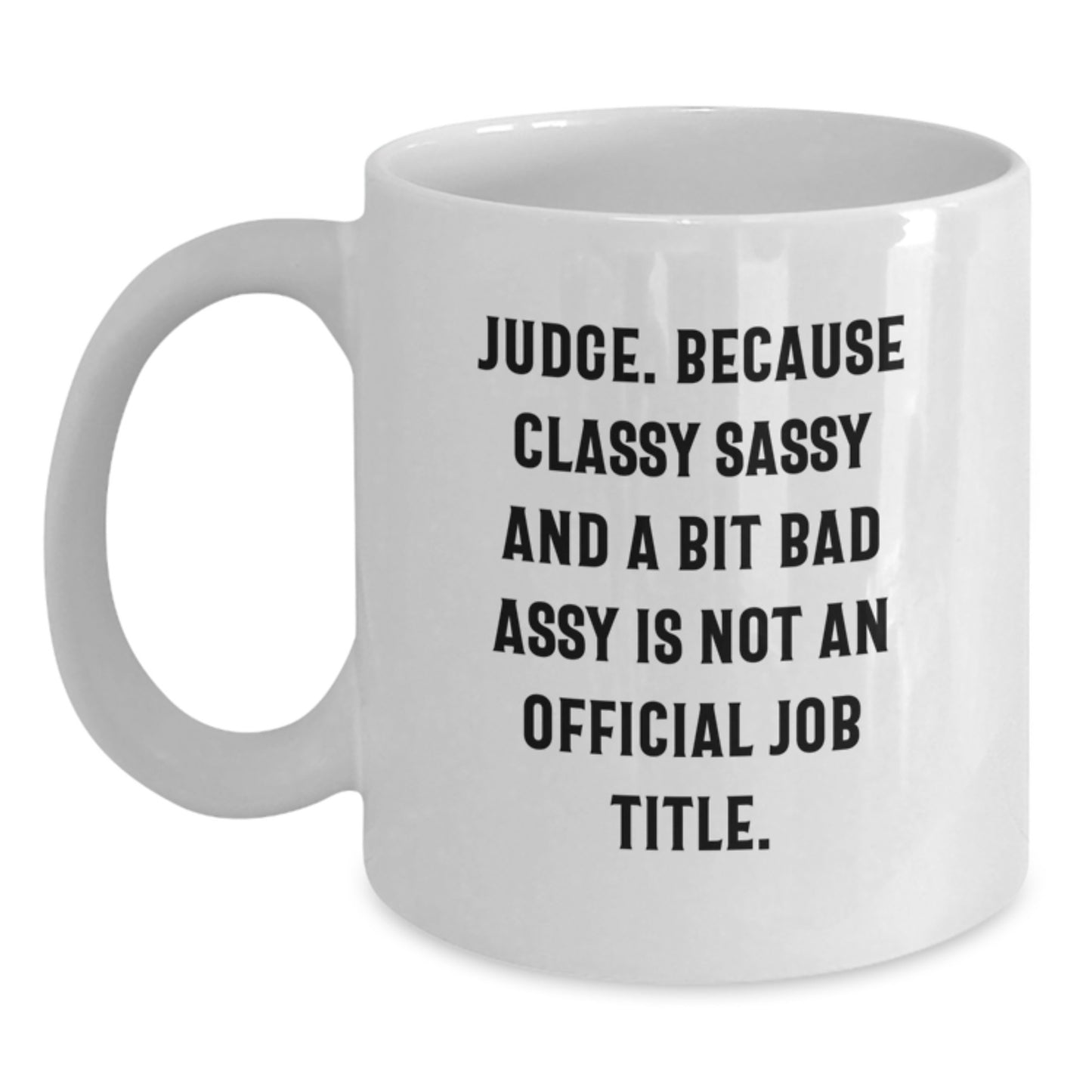 Judge White Coffee Mug Gifts from Friends for Judge, Funny Quote Mug, Christmas Unique Gifts for Judge - Main