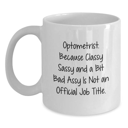 Optometrist Humor White Coffee Mug Gifts from Friends for Graduation, Funny Quote, 11oz or 15oz Capacity, Ceramic, Microwave, Dishwasher Safe - Main