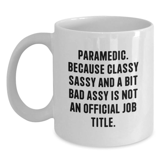 Funny Rescue Worker Gifts from Men to Rescue Worker Friends, Unique White Coffee Mug for Rescue Workers Who Classy Sassy And A Bit Fearlessy Is Not An Official Job Title, Christmas Unique Gift - Main