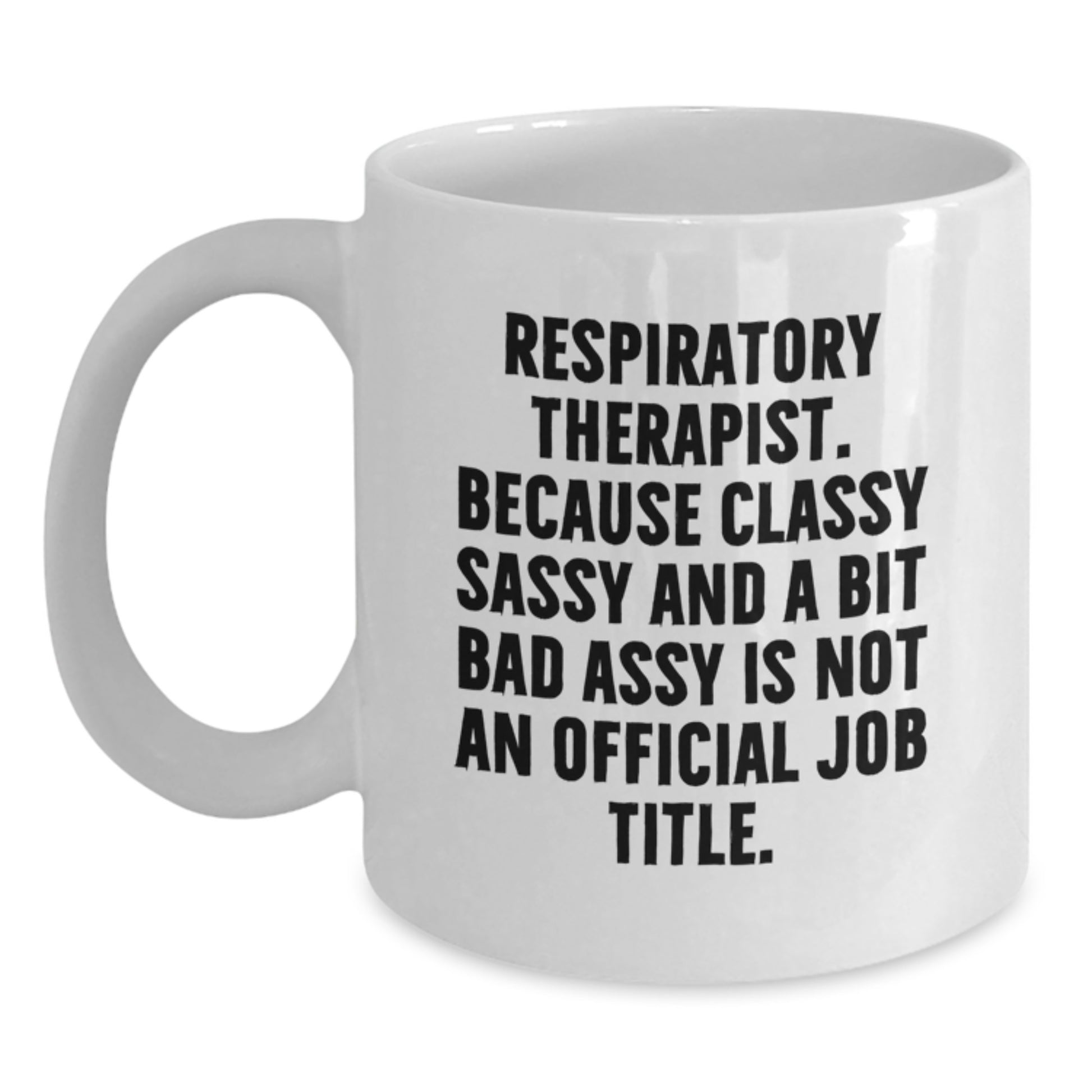 Funny Inspirational Gifts for Respiratory Therapist, Respiratory Therapist Christmas Unique Gifts, White Coffee Mug with Classy Sassy Quote, Gift for Respiratory Therapist from Friends - Main