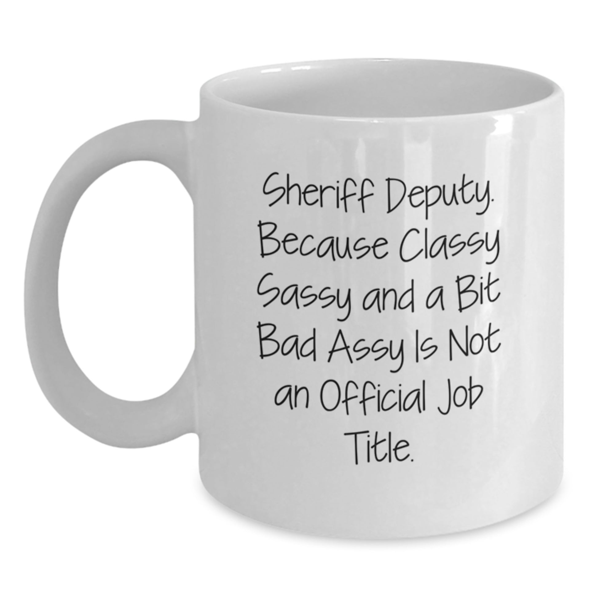 Funny Sheriff Deputy Gifts for Men, White Coffee Mug, Unique Christmas Memorable Presents from Friends and Family, Sheriff Deputy Lover Mug - Main