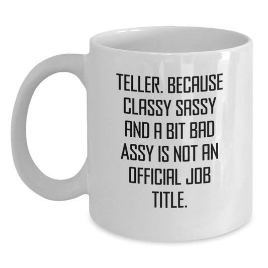 Teller Humor Funny White Coffee Mug Gifts from Friends for Birthday, Teller Gifts, White Coffee Mug, Classy Sassy and a Bit Fearlessy Quote - Main