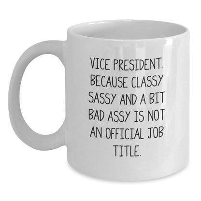 Funny Vice President Gifts for Men, Women, or Coworkers - Vice President Christmas Unique Gifts - Vice President Quote White Coffee Mug - Main