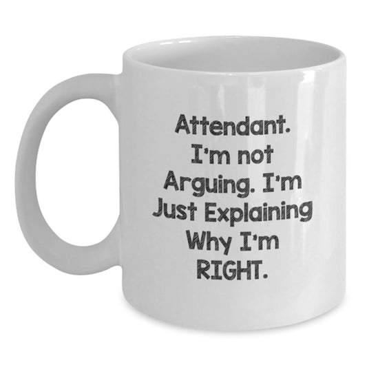Funny Attendant Gifts for Birthday - White Coffee Mug, 'I'm Not Arguing, I'm Just Explaining Why I'm Right', Gifts from Friends and Family - Main