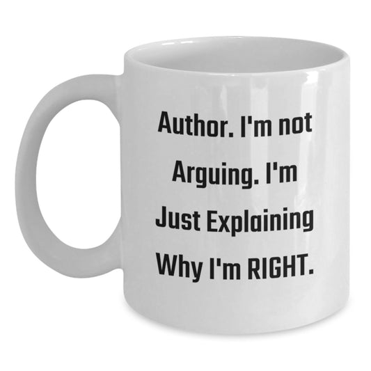 Funny Author Gifts for Friends from Men, White Coffee Mugs with 'I'm Not Arguing. I'm Just Explaining Why I'm Right.' Quote, Christmas Unique Gifts for Author - Main