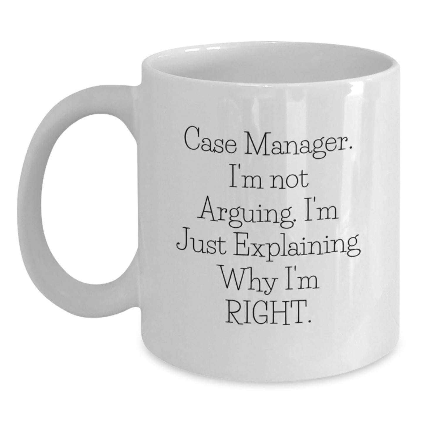 Case Manager Humor White Coffee Mug, Gifts from Friends, Gifts for Case Manager, Birthday Unique Presents - Main