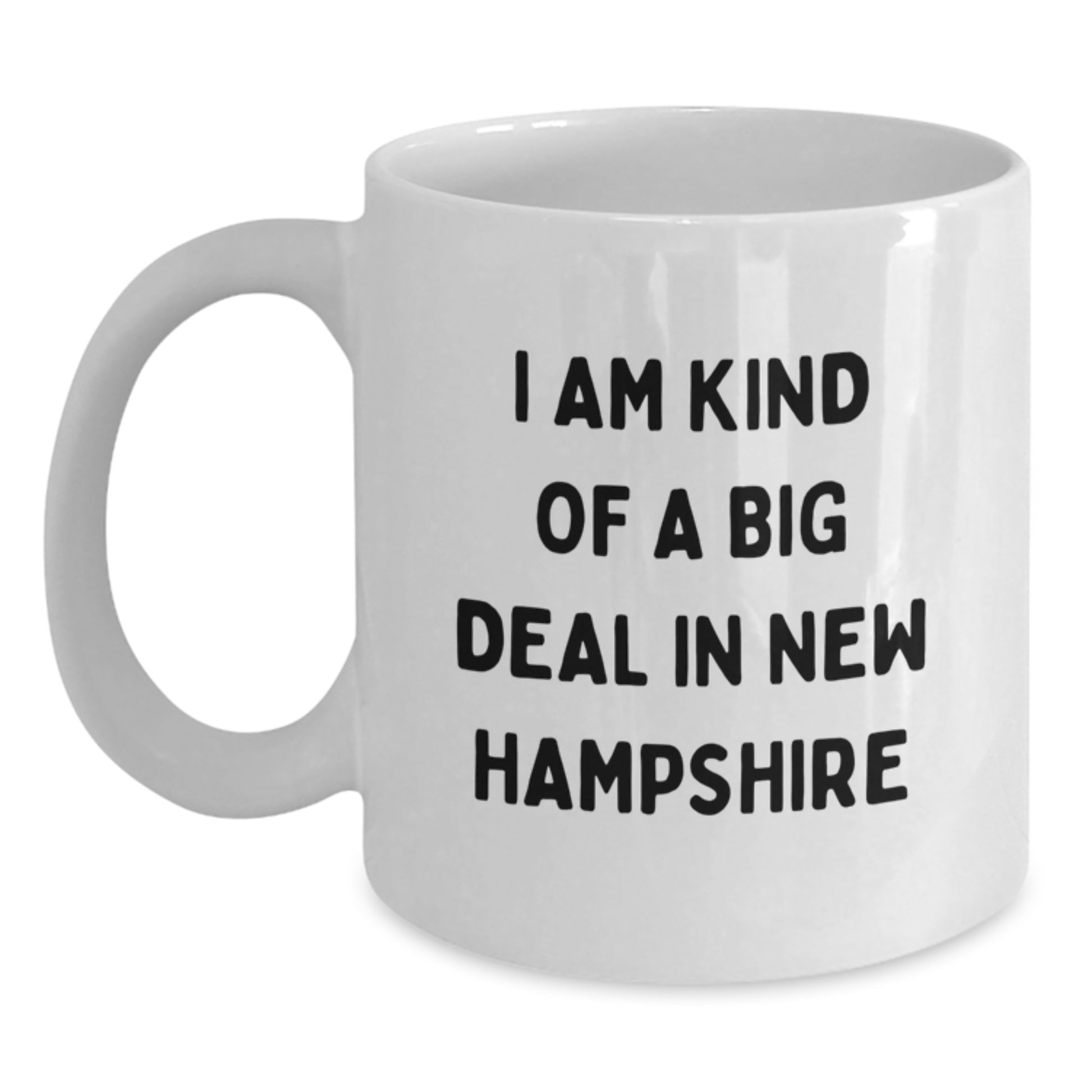 Funny New Hampshire White Coffee Mugs for Friends from New Hampshire, Gifts for New Hampshire Graduates, I Am Kind Of A Prime Selection In New Hampshire Quote - Main