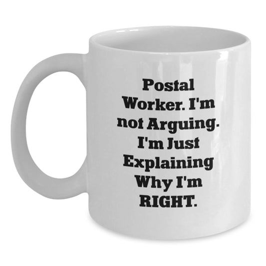 Funny Postal Worker Gifts, White Coffee Mugs for Birthdays, 'I'm Not Arguing. I'm Just Explaining Why I'm Right' Mugs from Friends to Coworkers - Main
