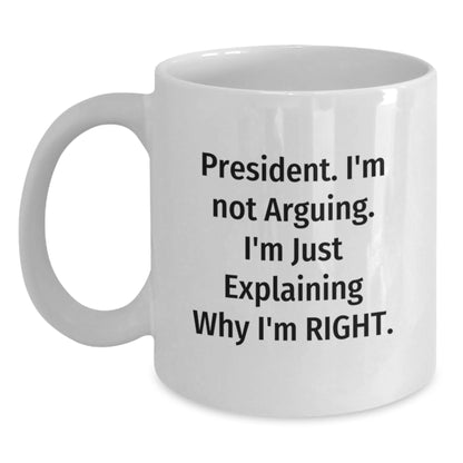 Funny President White Coffee Mug Gifts for President, Men, Friends, or Coworkers on Valentine's Unique Gifts - Main