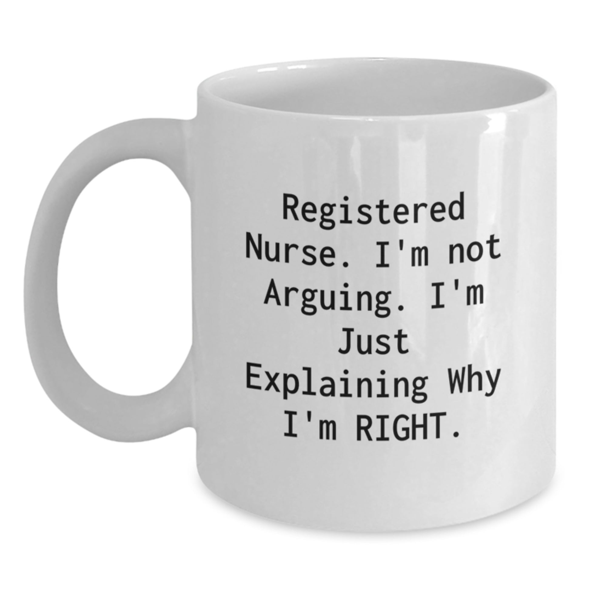 Funny Registered Nurse Gifts for Christmas - Gifts from Family to Friends, White Coffee Mug, I'm Just Explaining Why I'm Right - Main